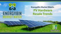 EnergyBin Market Watch - PV Hardware Resale Trends