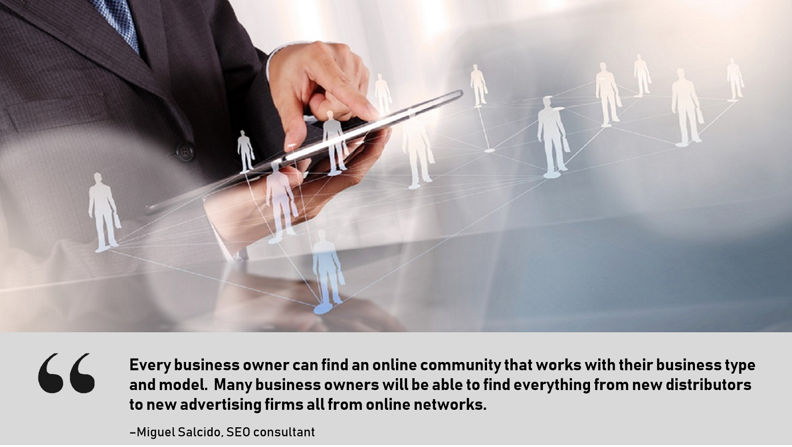 Every business owner can find an online community that works with their business type and model.