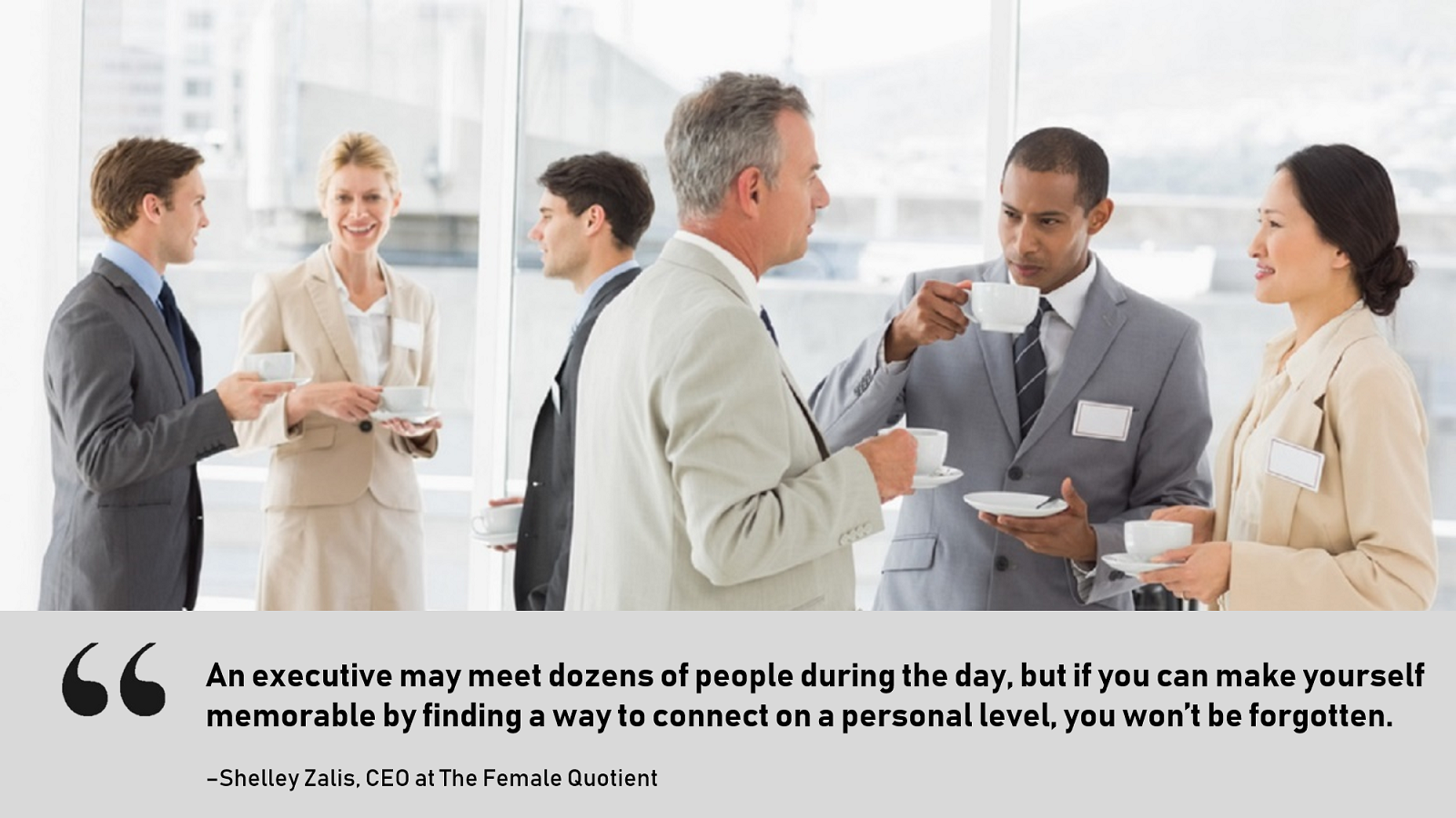 Make yourself memorable by finding a way to connect on a personal level.